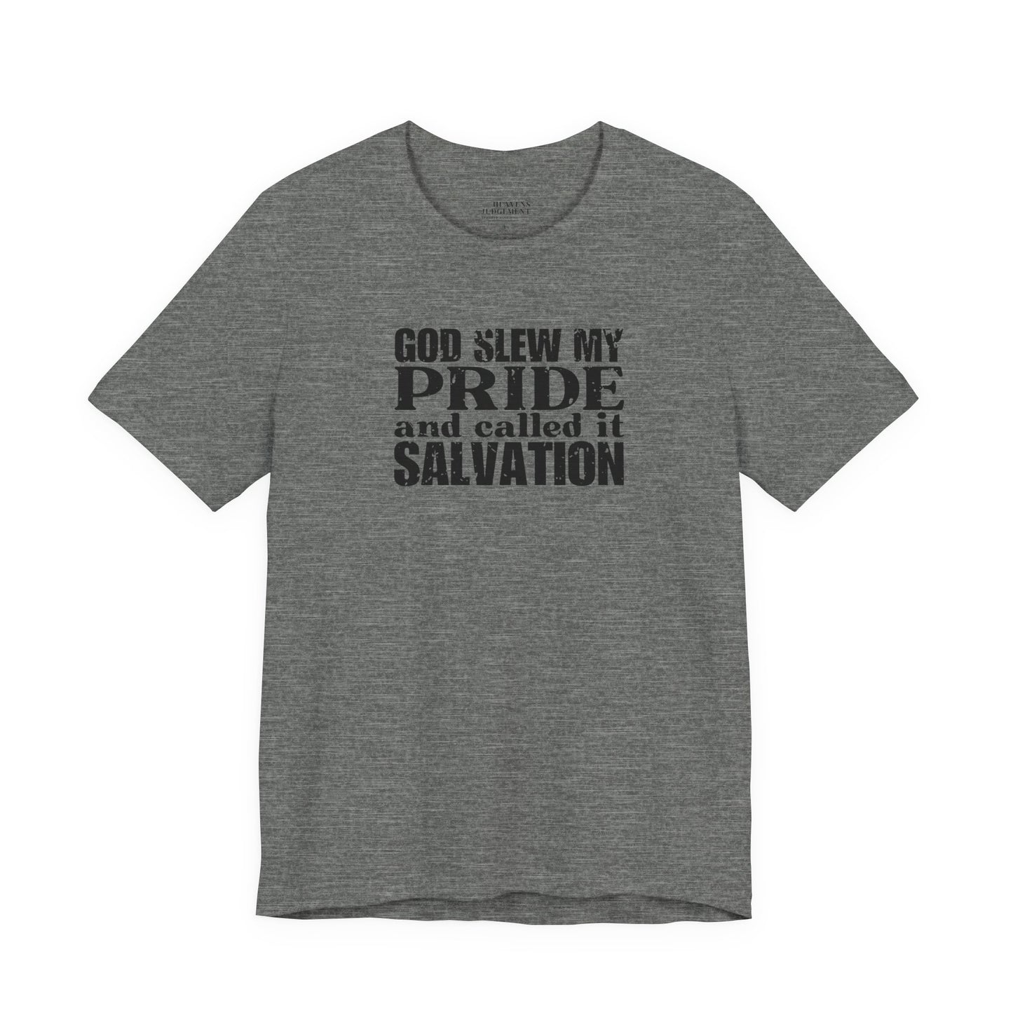 'God slew my pride and called it salvation'  T-Shirt - Unisex