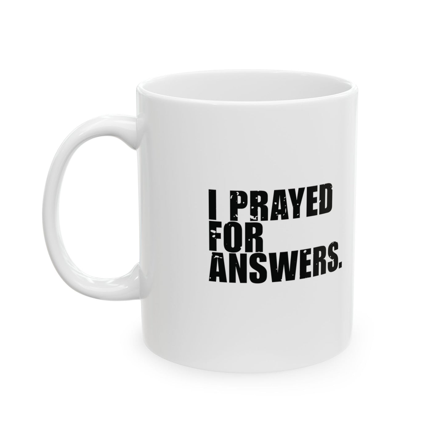 'I prayed for answers. God changed the question' Mug - (11oz, 15oz) - White