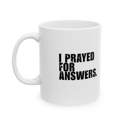 'I prayed for answers. God changed the question' Mug - (11oz, 15oz) - White