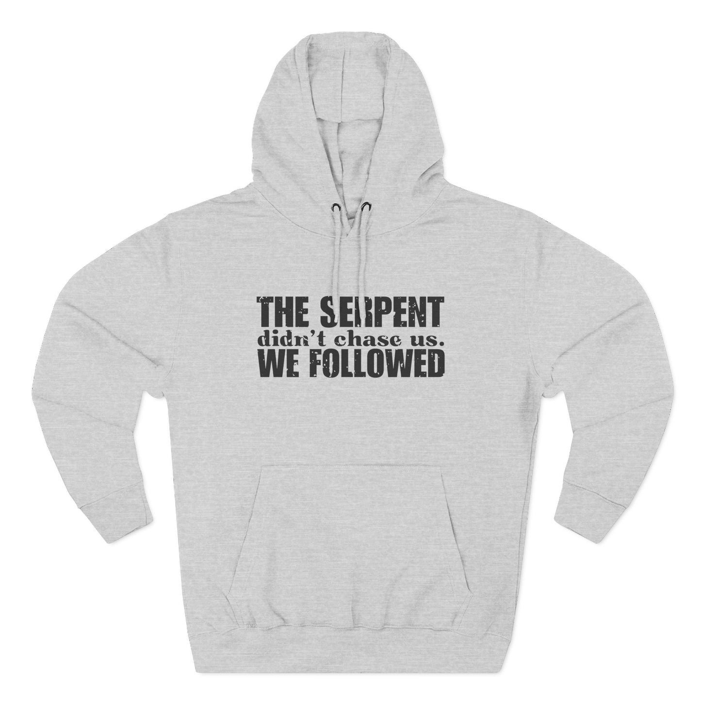 'The serpent didn’t chase us. We followed' Three-Panel Fleece Hoodie - Unisex
