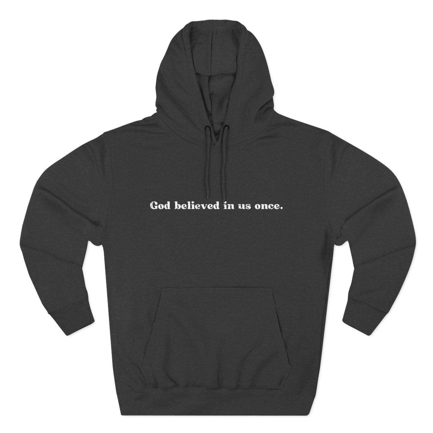 'God believed in us once' Three-Panel Fleece Hoodie - Unisex