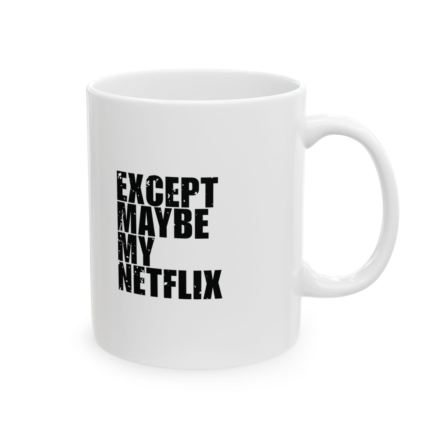 'No One Comes Between Me and My Jesus... Except Maybe My Netflix' Mug - (11oz, 15oz) - White