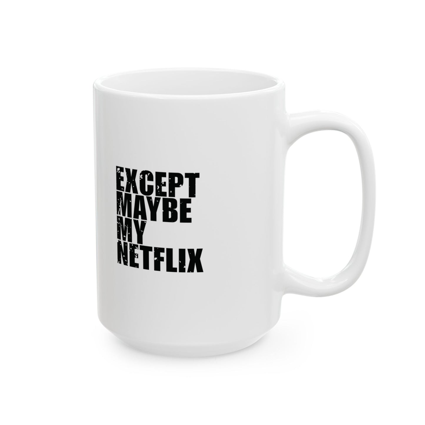'No One Comes Between Me and My Jesus... Except Maybe My Netflix' Mug - (11oz, 15oz) - White