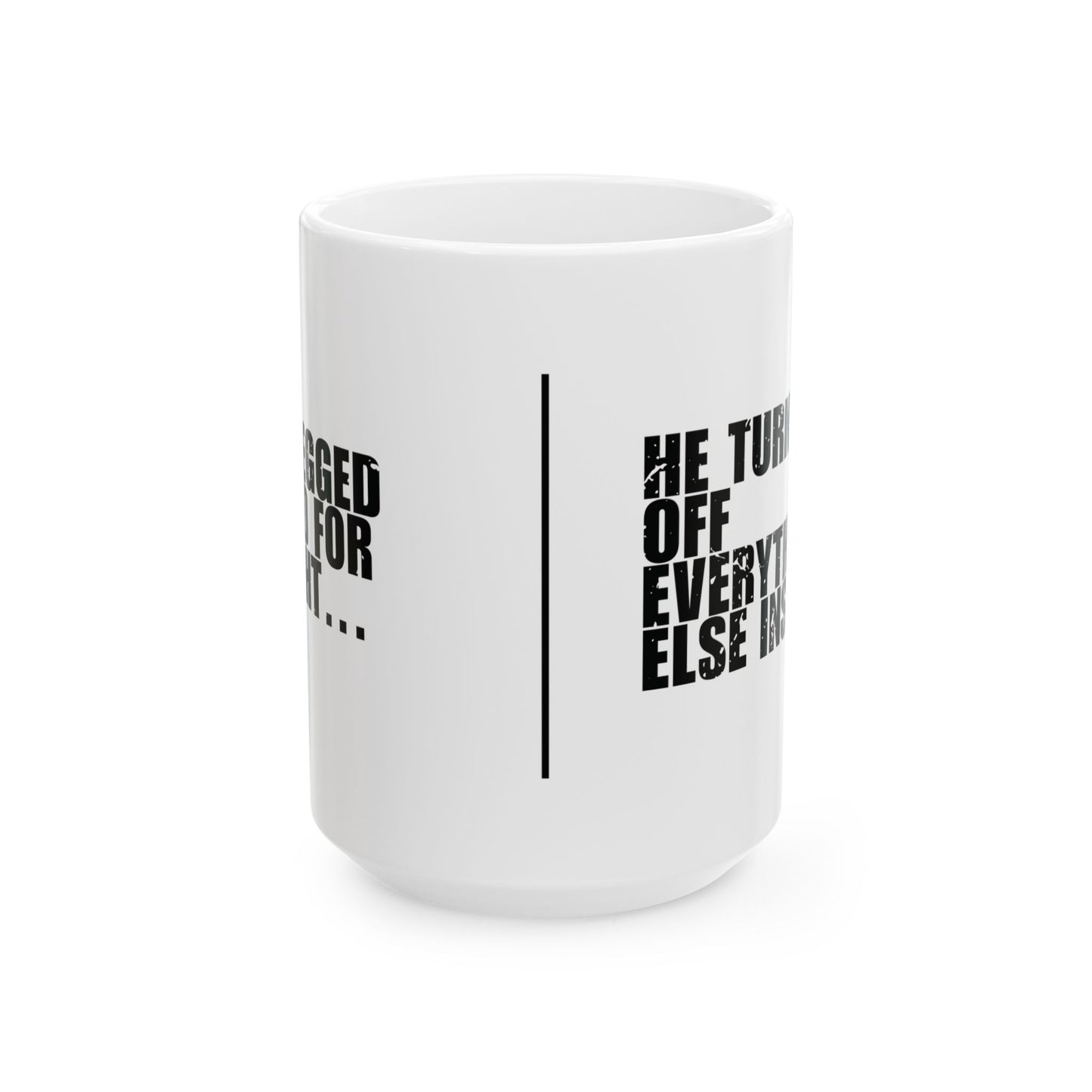 'I begged God for light… He turned off everything else instead' Mug - (11oz, 15oz) - White