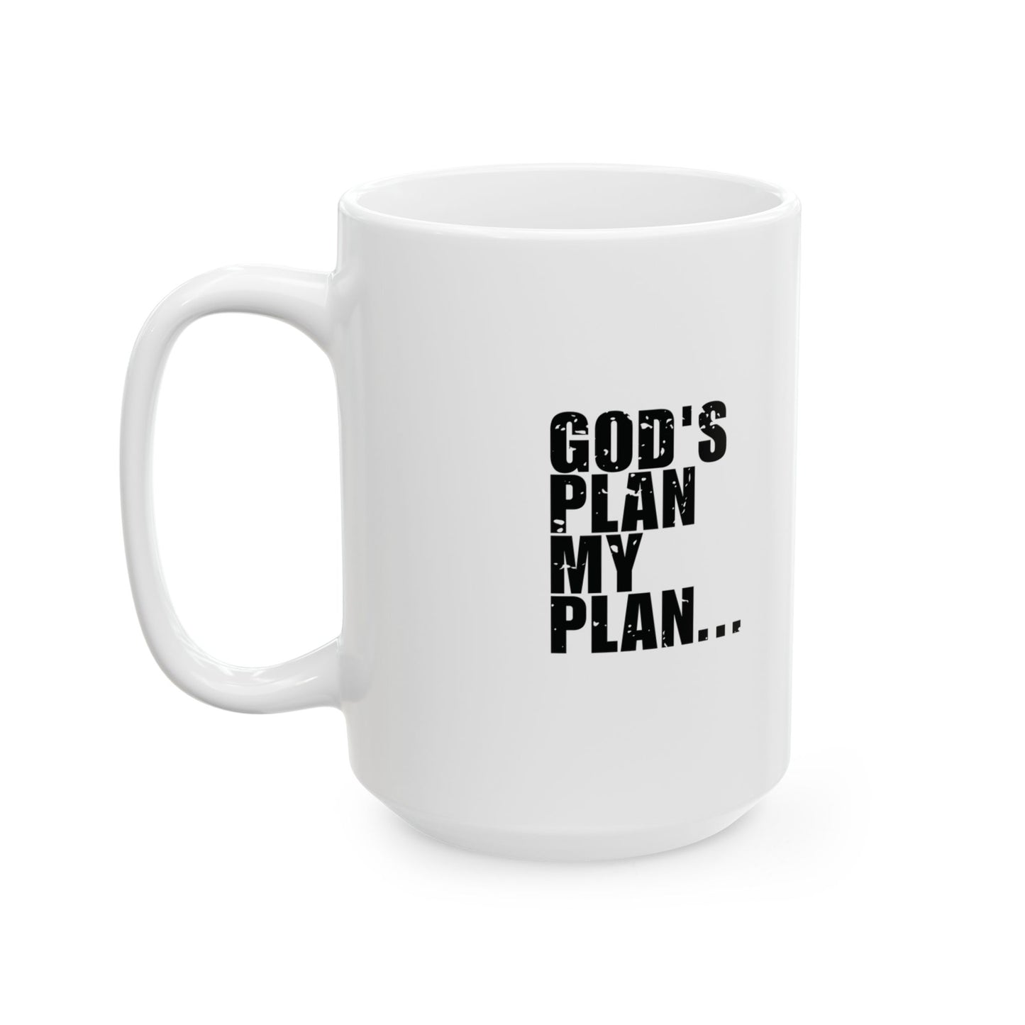 'God's Plan My Plan... But It’s Still Gonna Hurt' Mug - (11oz, 15oz) - White