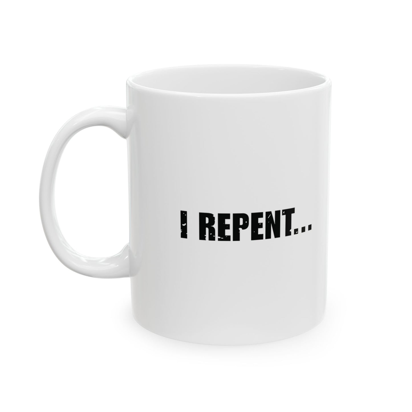 'I Repent... After I Have...' Mug - (11oz, 15oz) - White