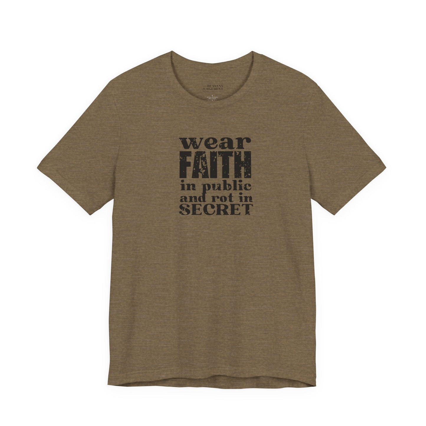 'wear faith in public and rot in secret'  T-Shirt - Unisex