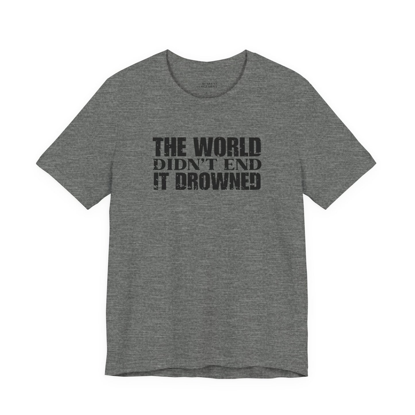 'The world didn’t end. It drowned'  T-Shirt - Unisex