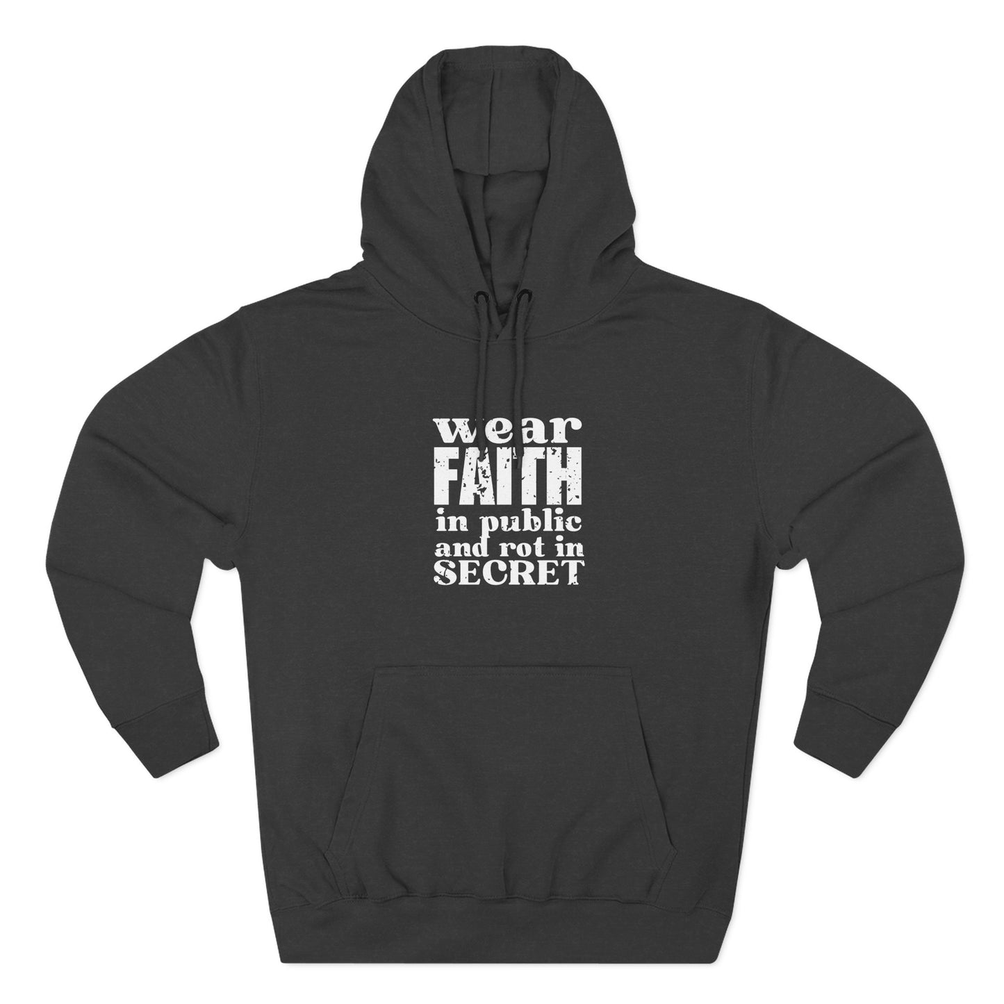 'wear faith in public and rot in secret' Three-Panel Fleece Hoodie - Unisex