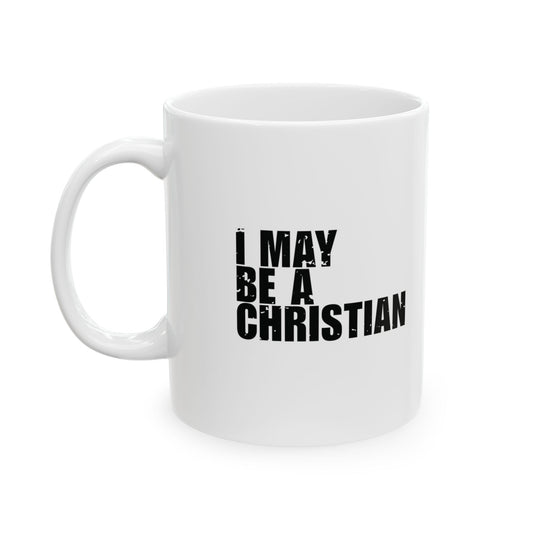 'I May Be a Christian, But I’m Still a Work in Progress' Mug - (11oz, 15oz) - White