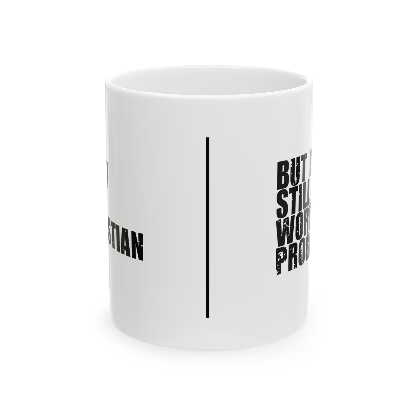 'I May Be a Christian, But I’m Still a Work in Progress' Mug - (11oz, 15oz) - White