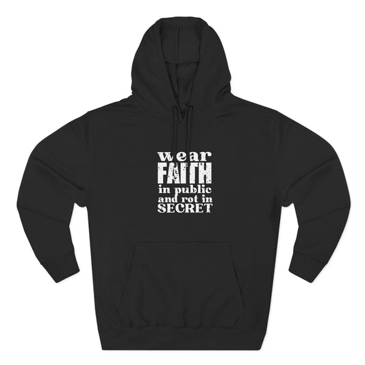 'wear faith in public and rot in secret' Three-Panel Fleece Hoodie - Unisex