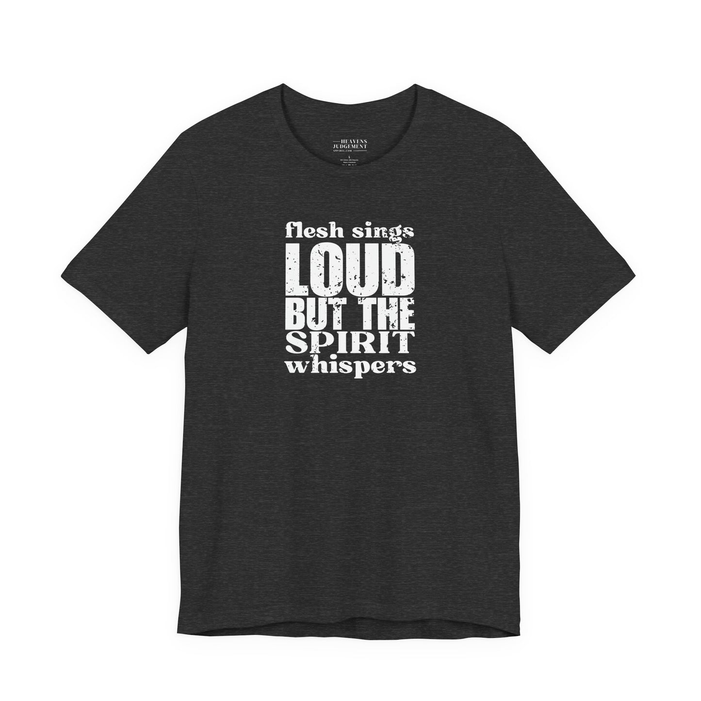 'flesh sings loud but the spirit whispers'  T-Shirt - Unisex