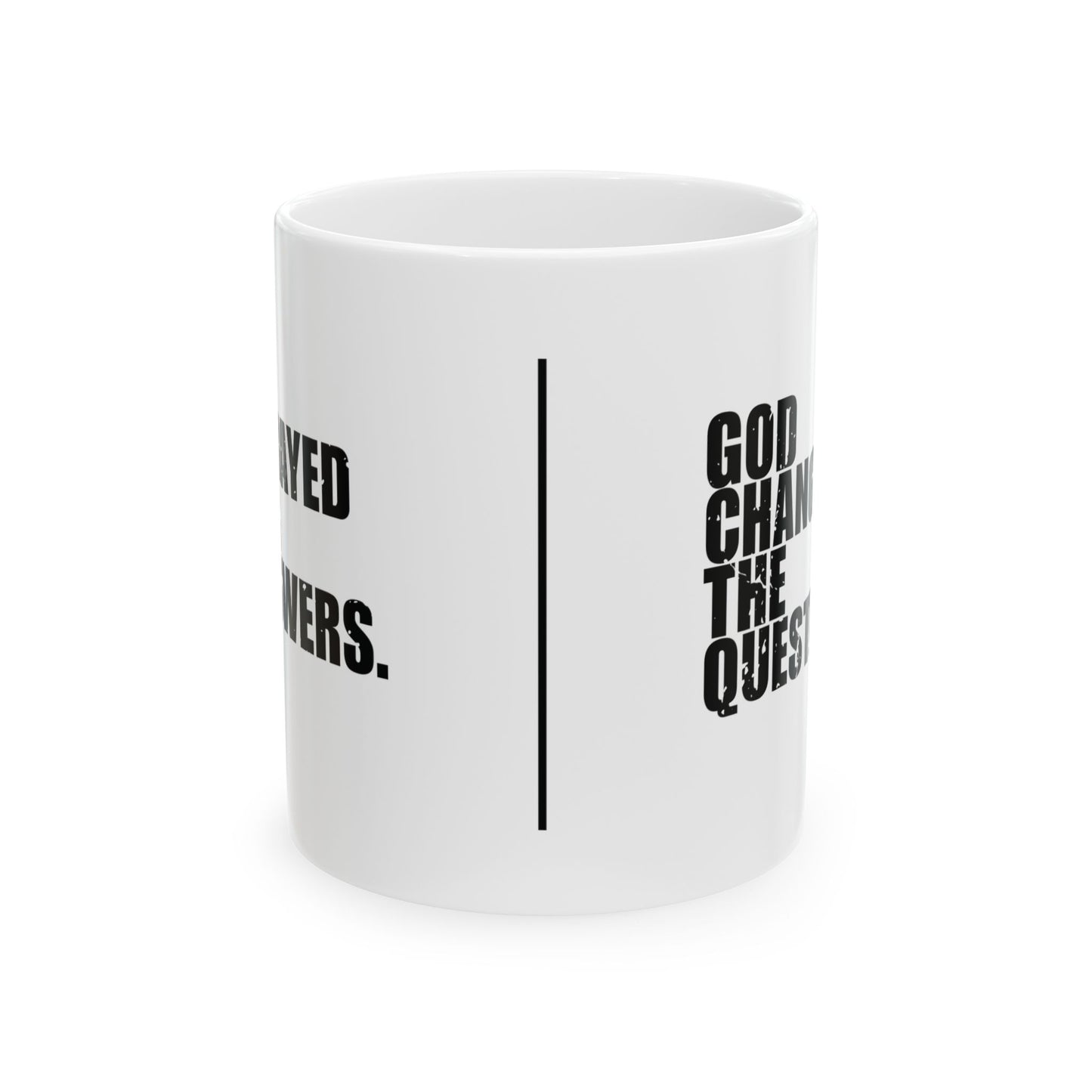 'I prayed for answers. God changed the question' Mug - (11oz, 15oz) - White