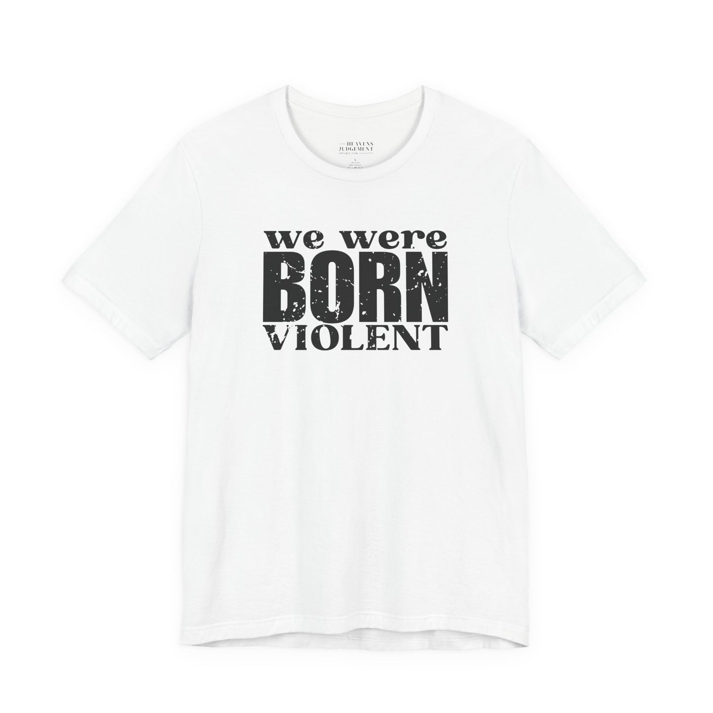 'We were born violent'  T-Shirt - Unisex