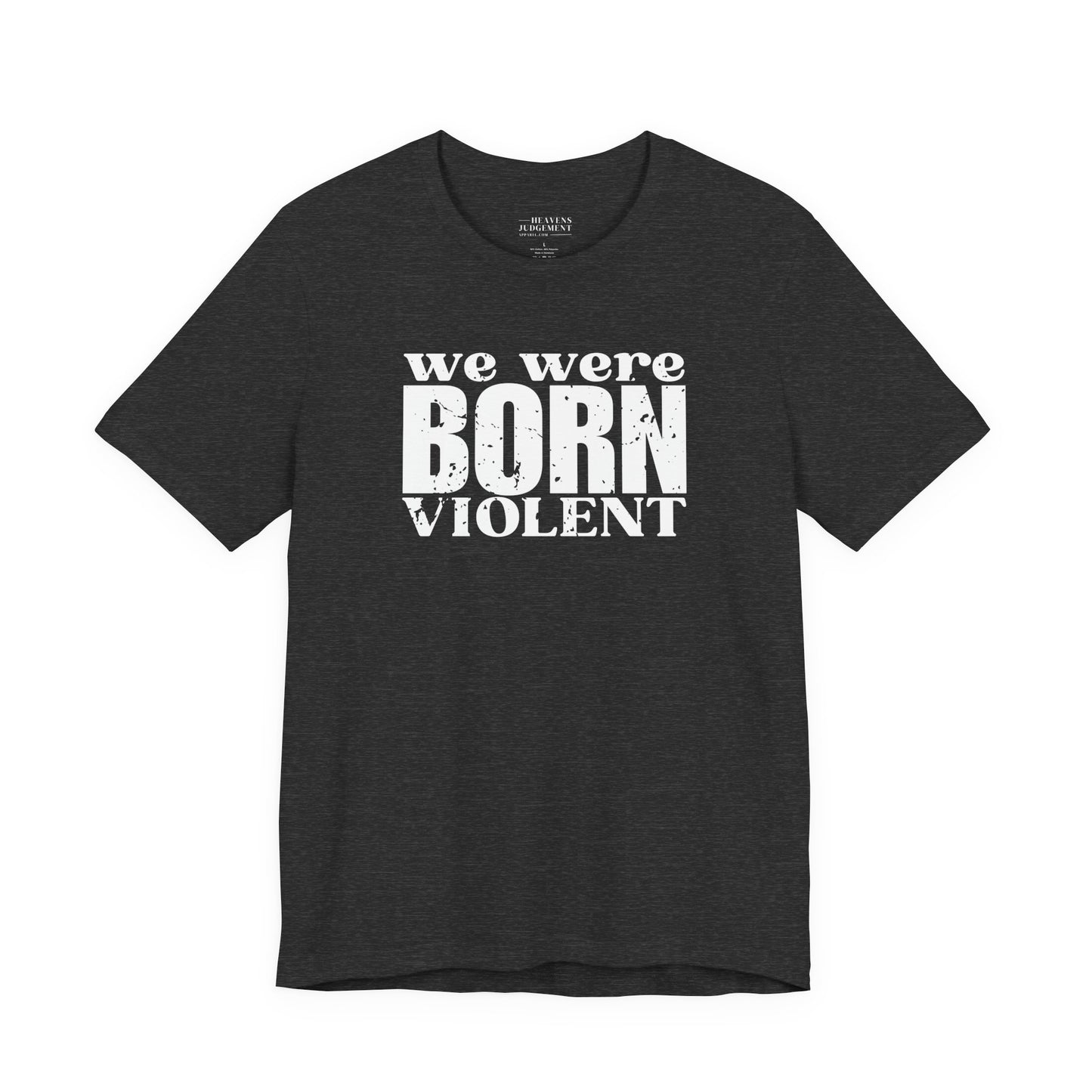 'We were born violent'  T-Shirt - Unisex