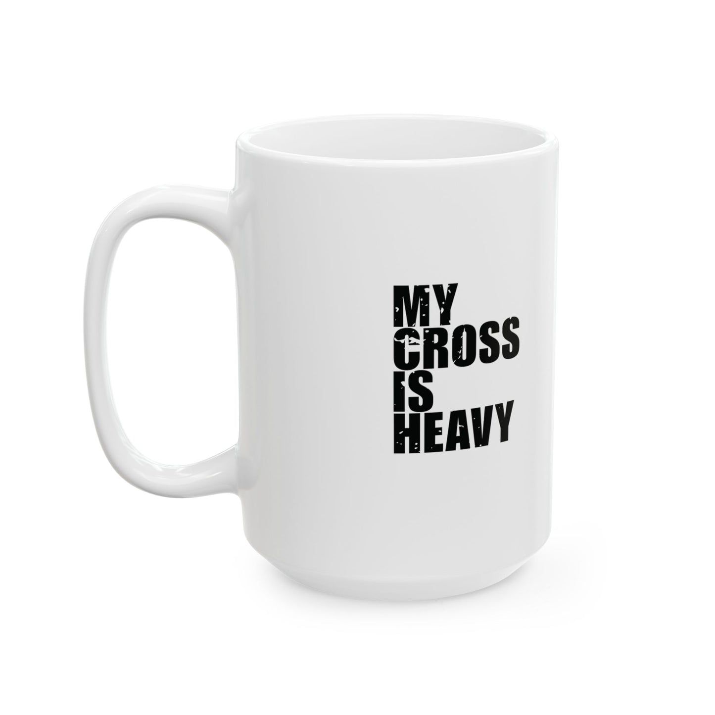 'My cross is heavy, but so is my sarcasm' Mug - (11oz, 15oz) - White