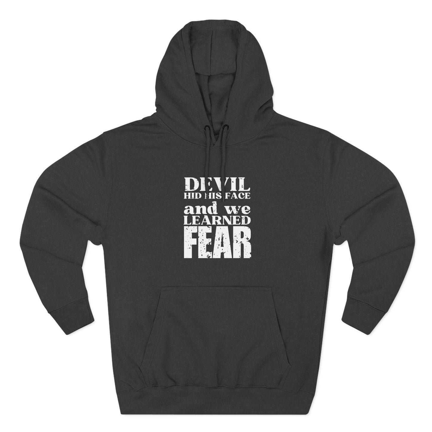 'Devil hid his face, and we learned fear' Three-Panel Fleece Hoodie - Unisex