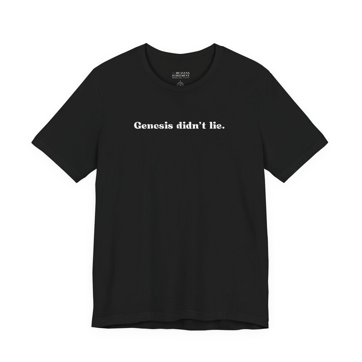'Genesis didn’t lie'  T-Shirt - Unisex