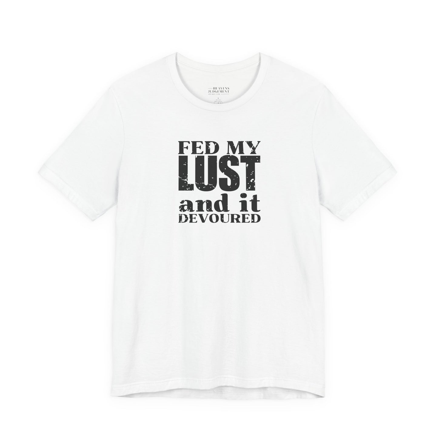 'fed my lust, and it devoured'  T-Shirt - Unisex
