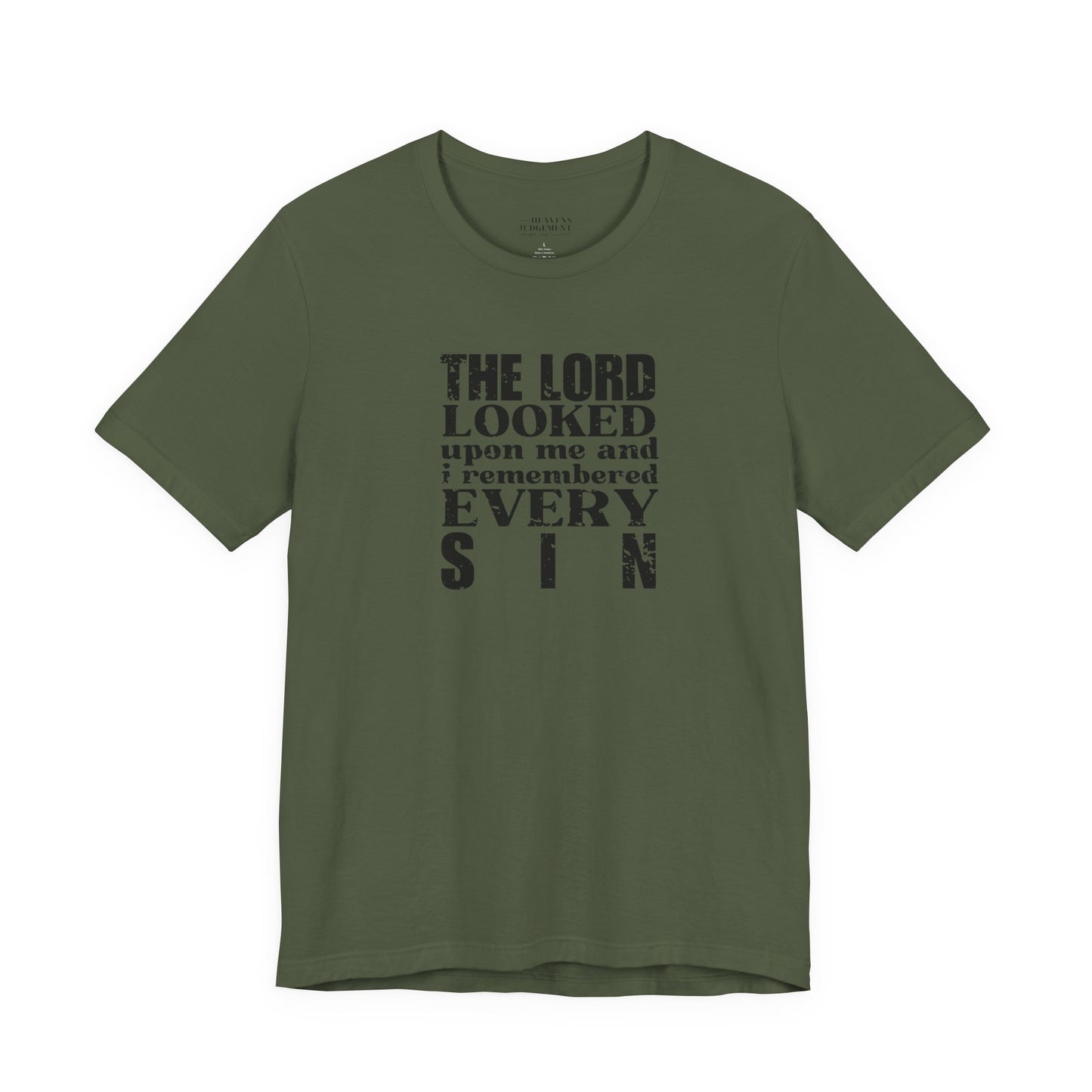 'The Lord looked upon me and I remembered every sin'  T-Shirt - Unisex
