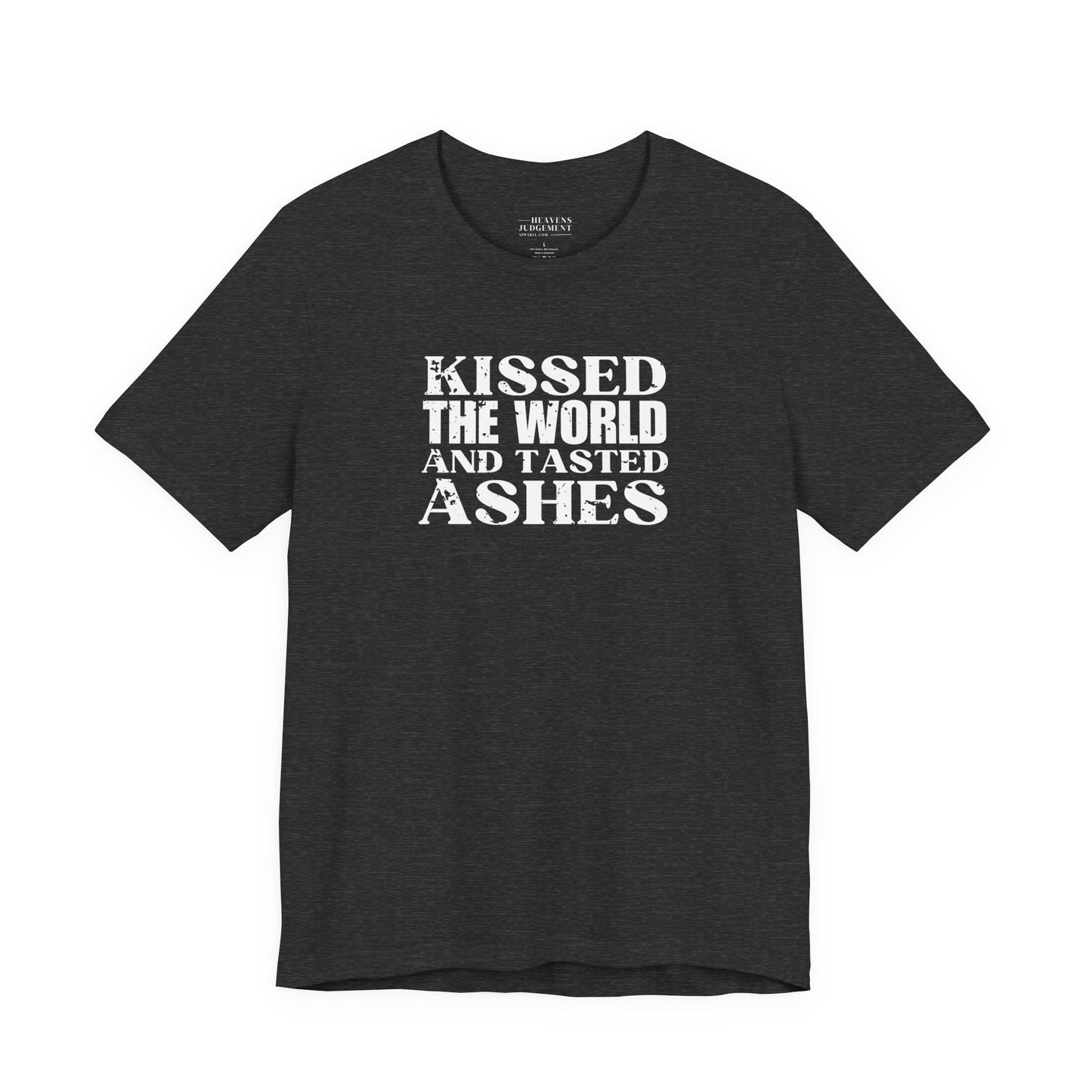 'Kissed the world and tasted ashes'  T-Shirt - Unisex