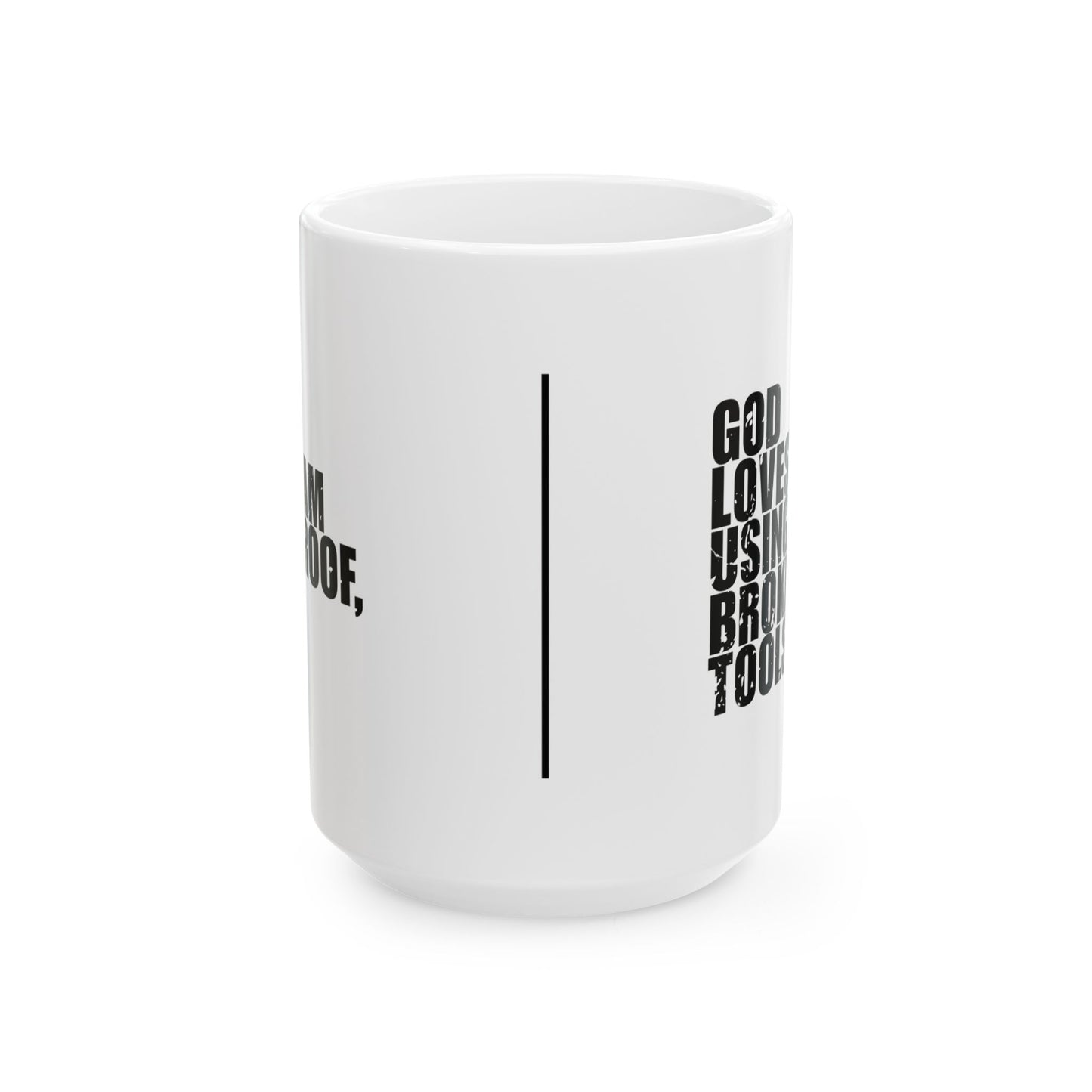 'I am proof, God loves using broken tools' Mug - (11oz, 15oz) - White
