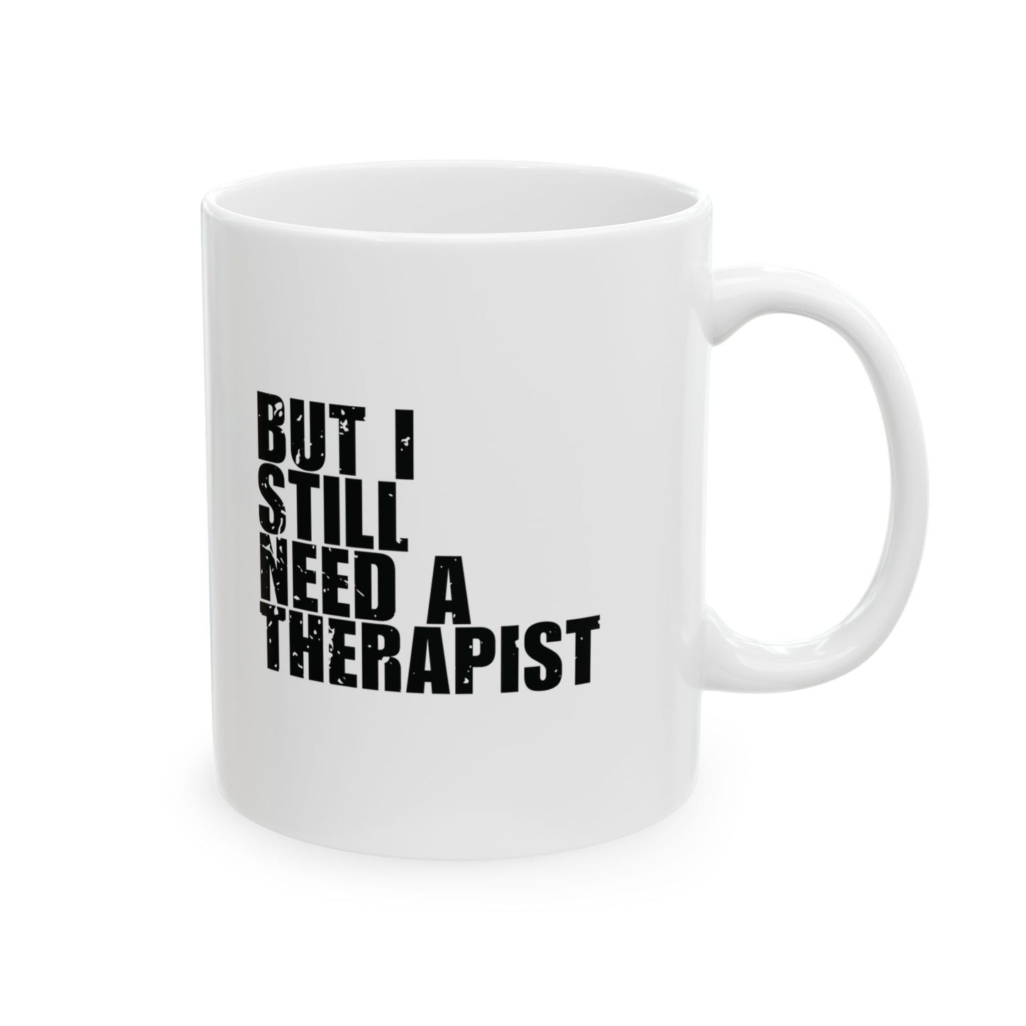 'Jesus is my Savior, But I Still Need a Therapist' Mug - (11oz, 15oz) - White