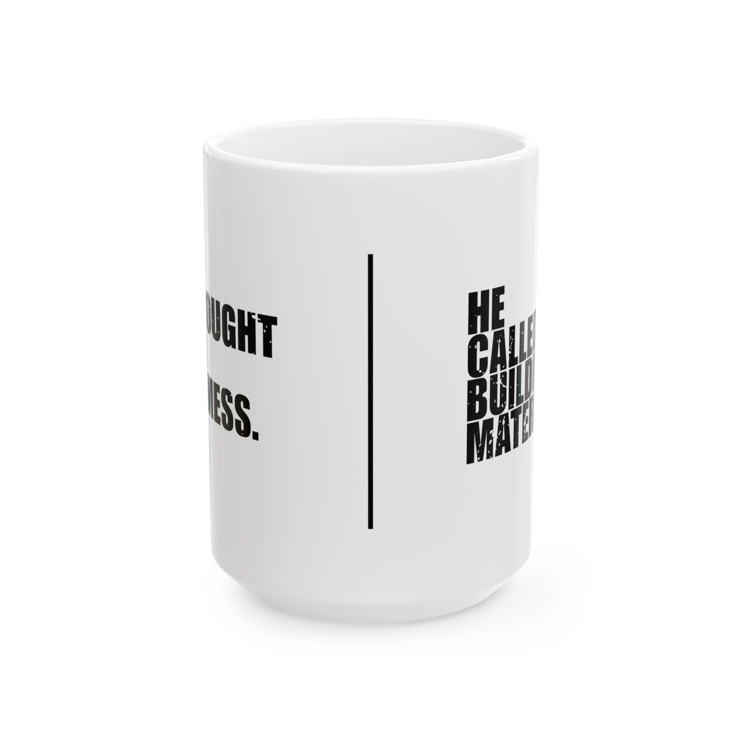 'I brought God my mess. He called it ‘building material' Mug - (11oz, 15oz) - White