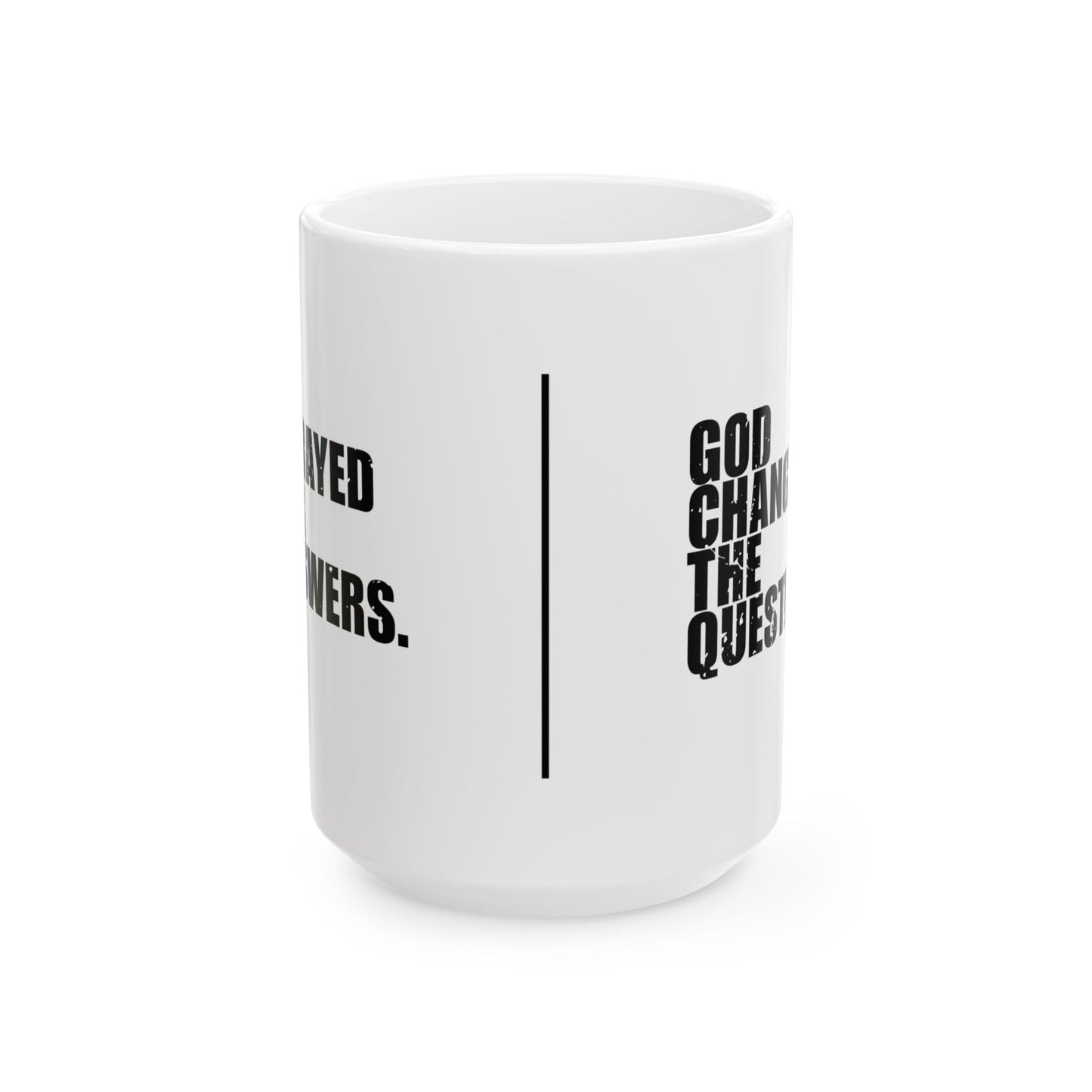 'I prayed for answers. God changed the question' Mug - (11oz, 15oz) - White