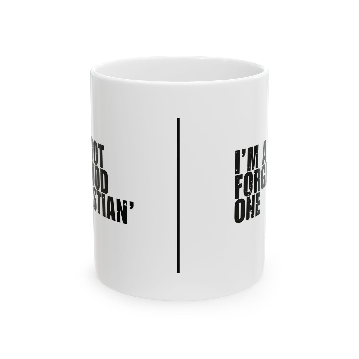 'I’m not a ‘good Christian’. I’m a forgiven one' Mug - (11oz, 15oz) - White