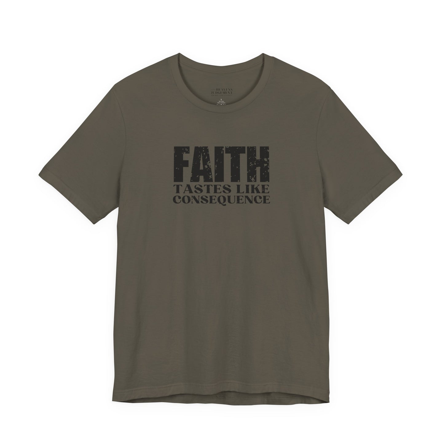 'Faith tastes like consequence'  T-Shirt - Unisex