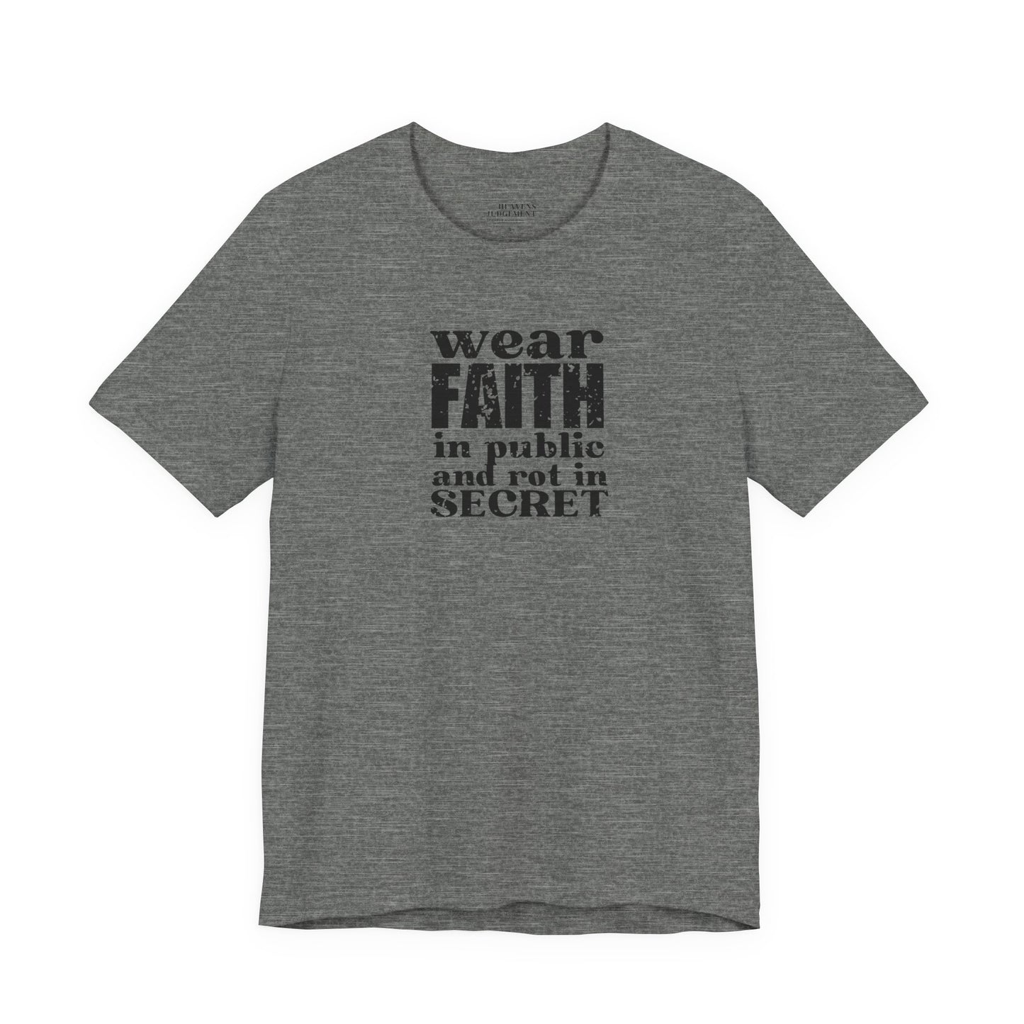 'wear faith in public and rot in secret'  T-Shirt - Unisex