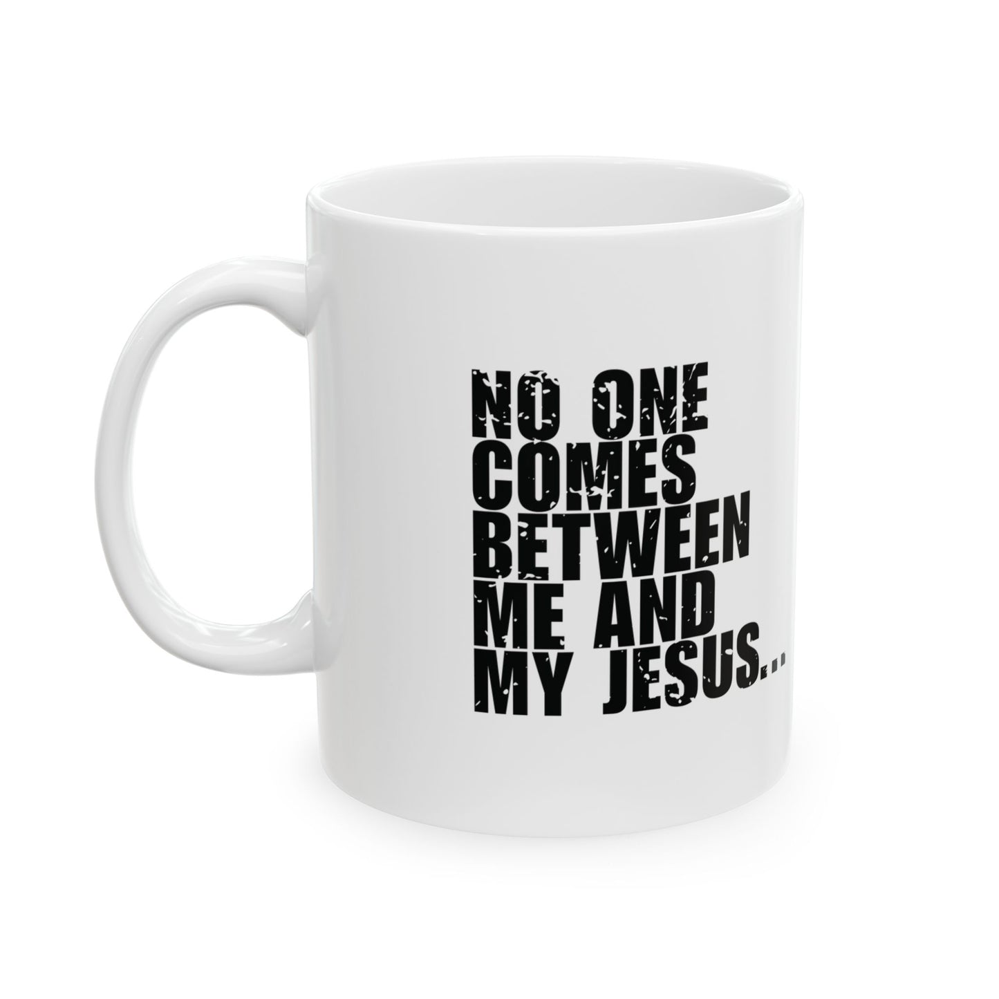 'No One Comes Between Me and My Jesus... Except Maybe My Netflix' Mug - (11oz, 15oz) - White