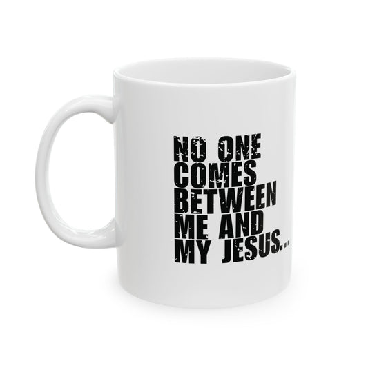 'No One Comes Between Me and My Jesus... Except Maybe My Netflix' Mug - (11oz, 15oz) - White