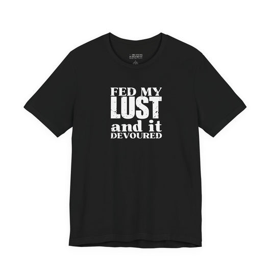 'fed my lust, and it devoured'  T-Shirt - Unisex