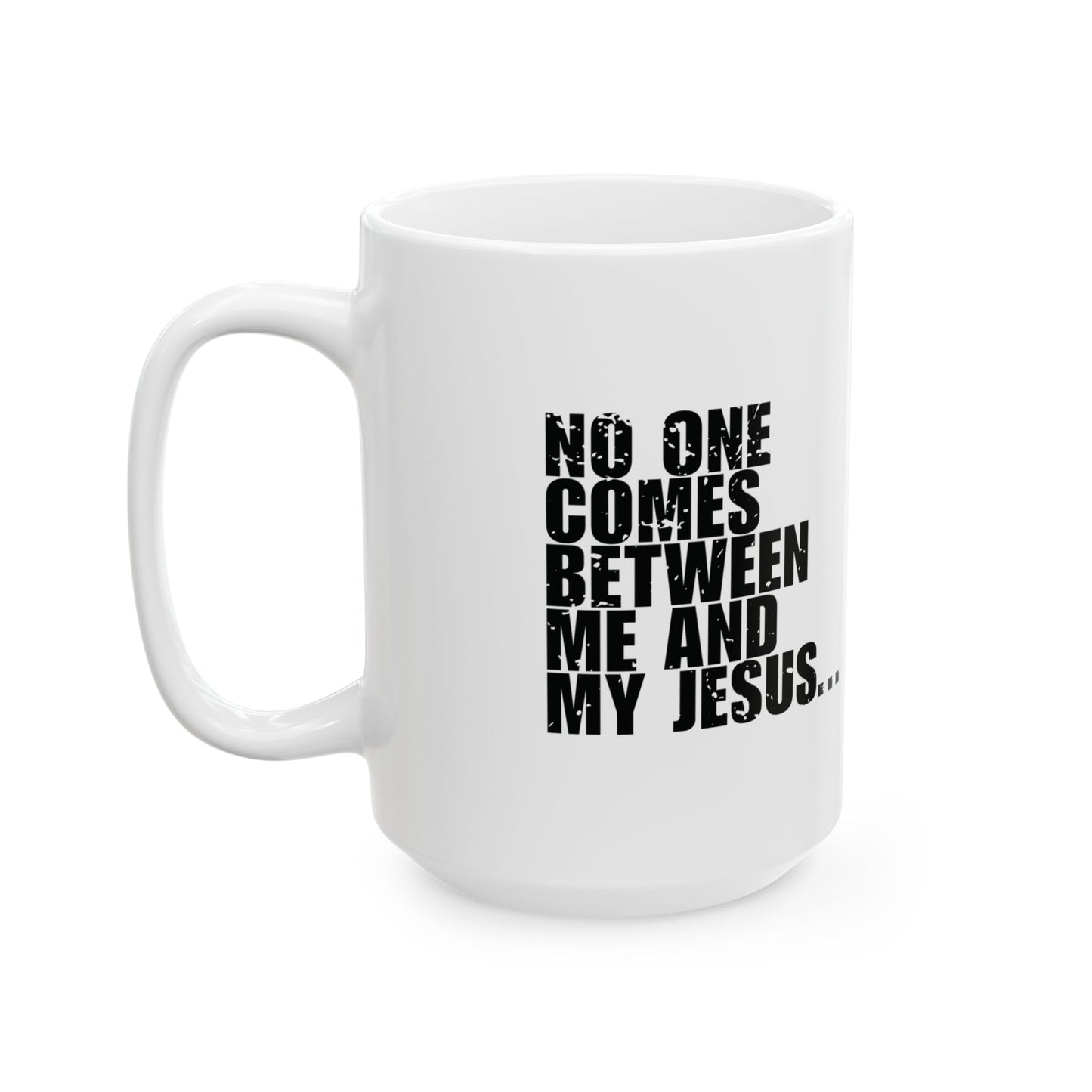'No One Comes Between Me and My Jesus... Except Maybe My Netflix' Mug - (11oz, 15oz) - White