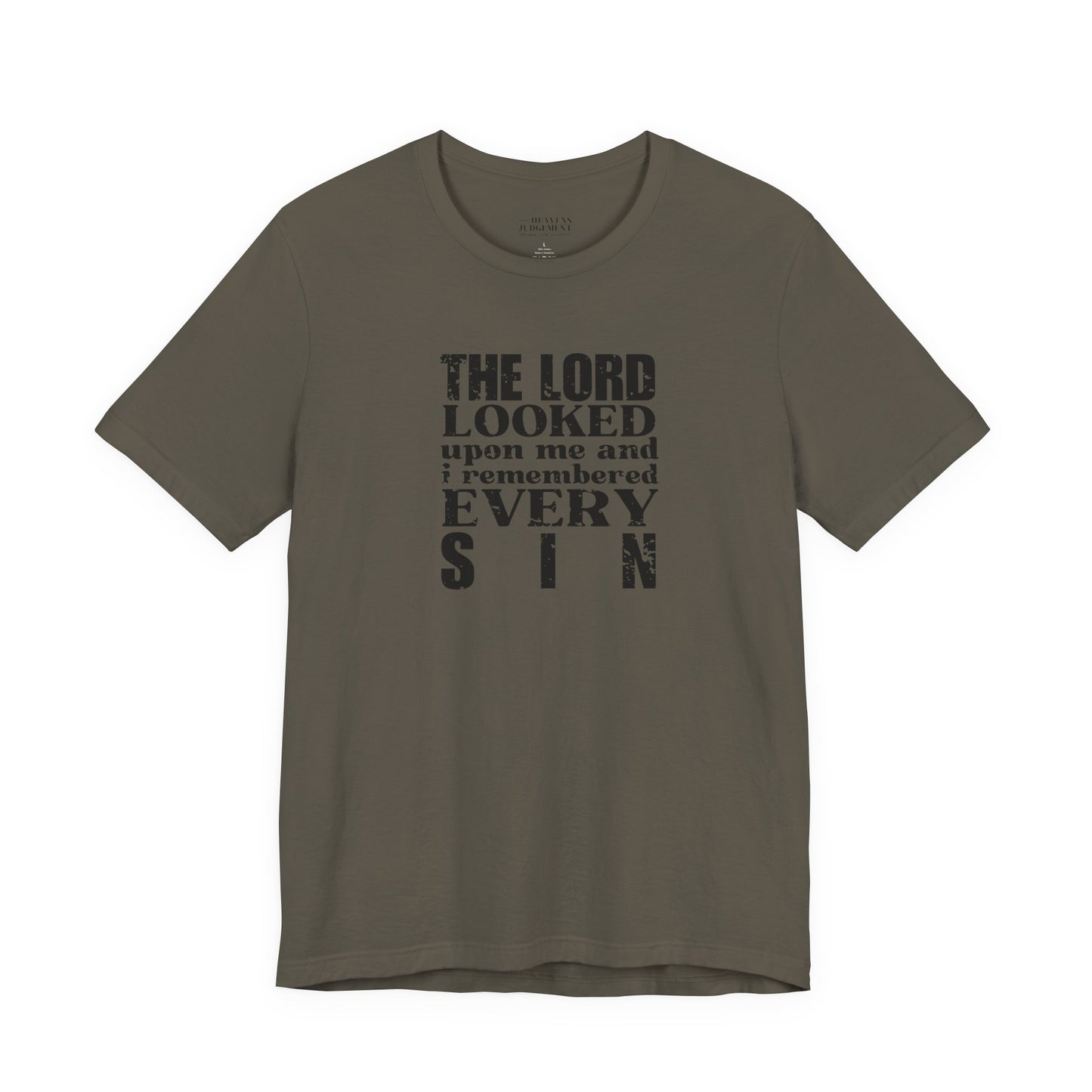 'The Lord looked upon me and I remembered every sin'  T-Shirt - Unisex