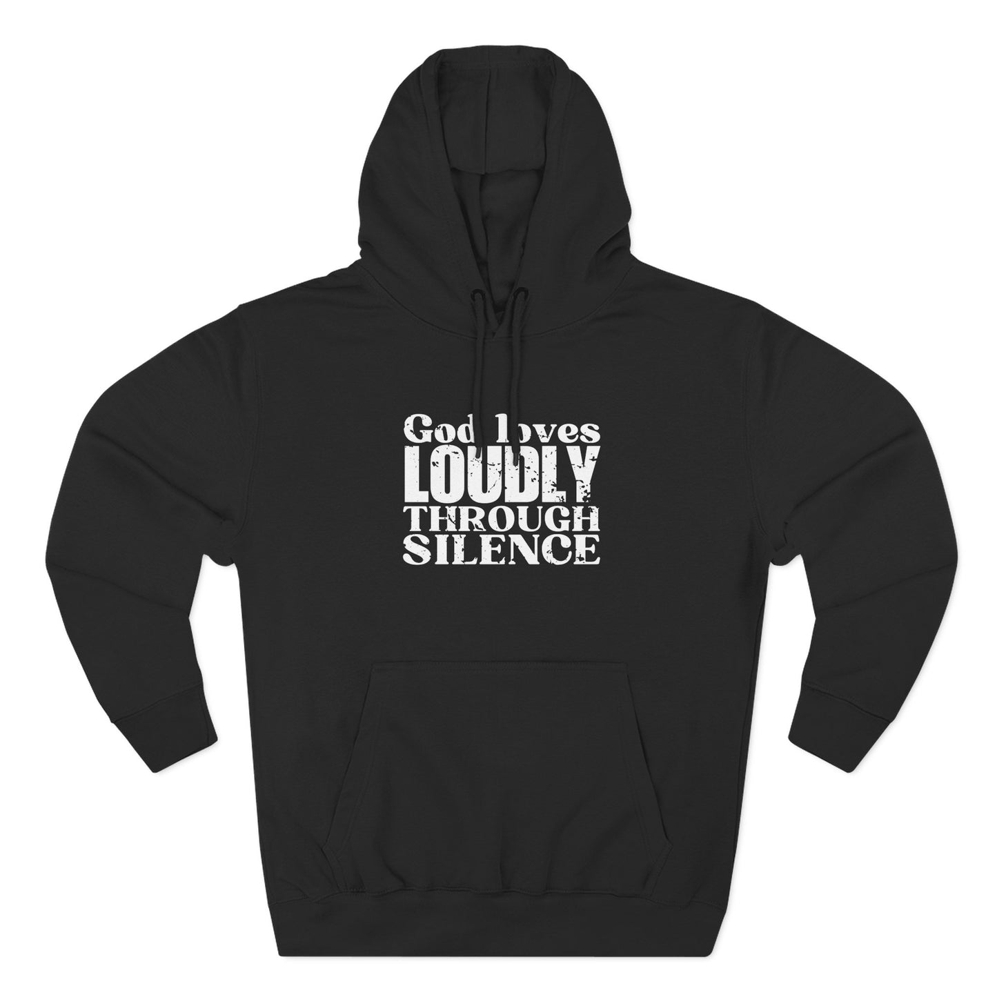 'God loves loudly through silence' Three-Panel Fleece Hoodie - Unisex