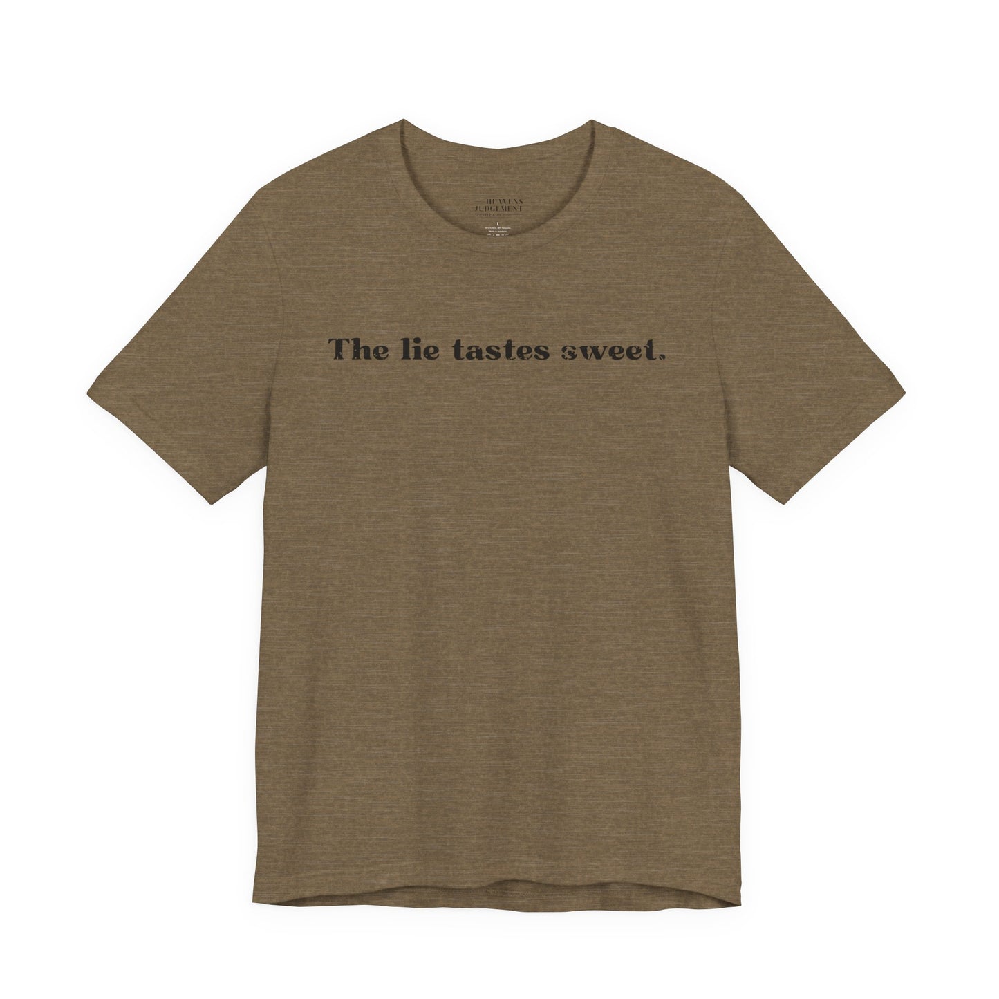 'The lie tastes sweet'  T-Shirt - Unisex