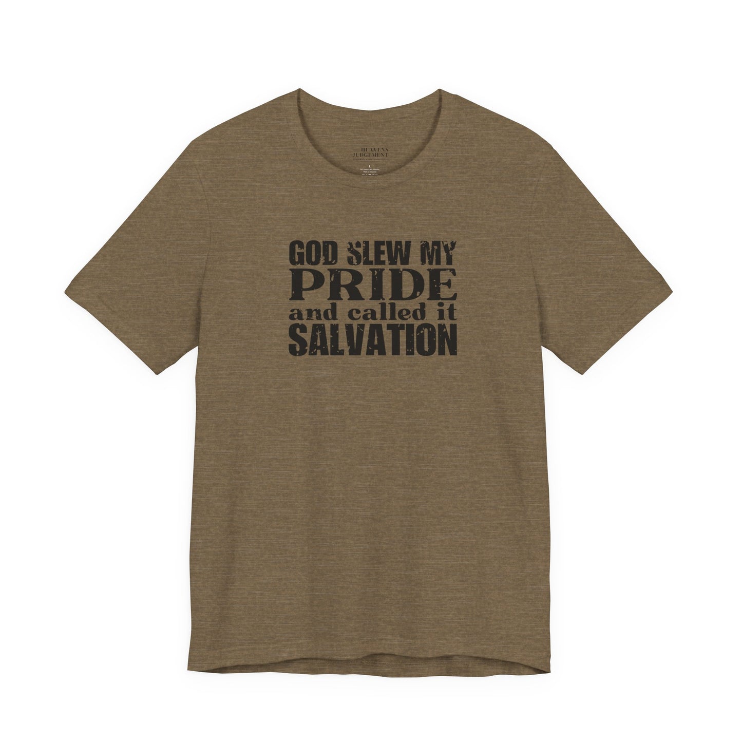'God slew my pride and called it salvation'  T-Shirt - Unisex