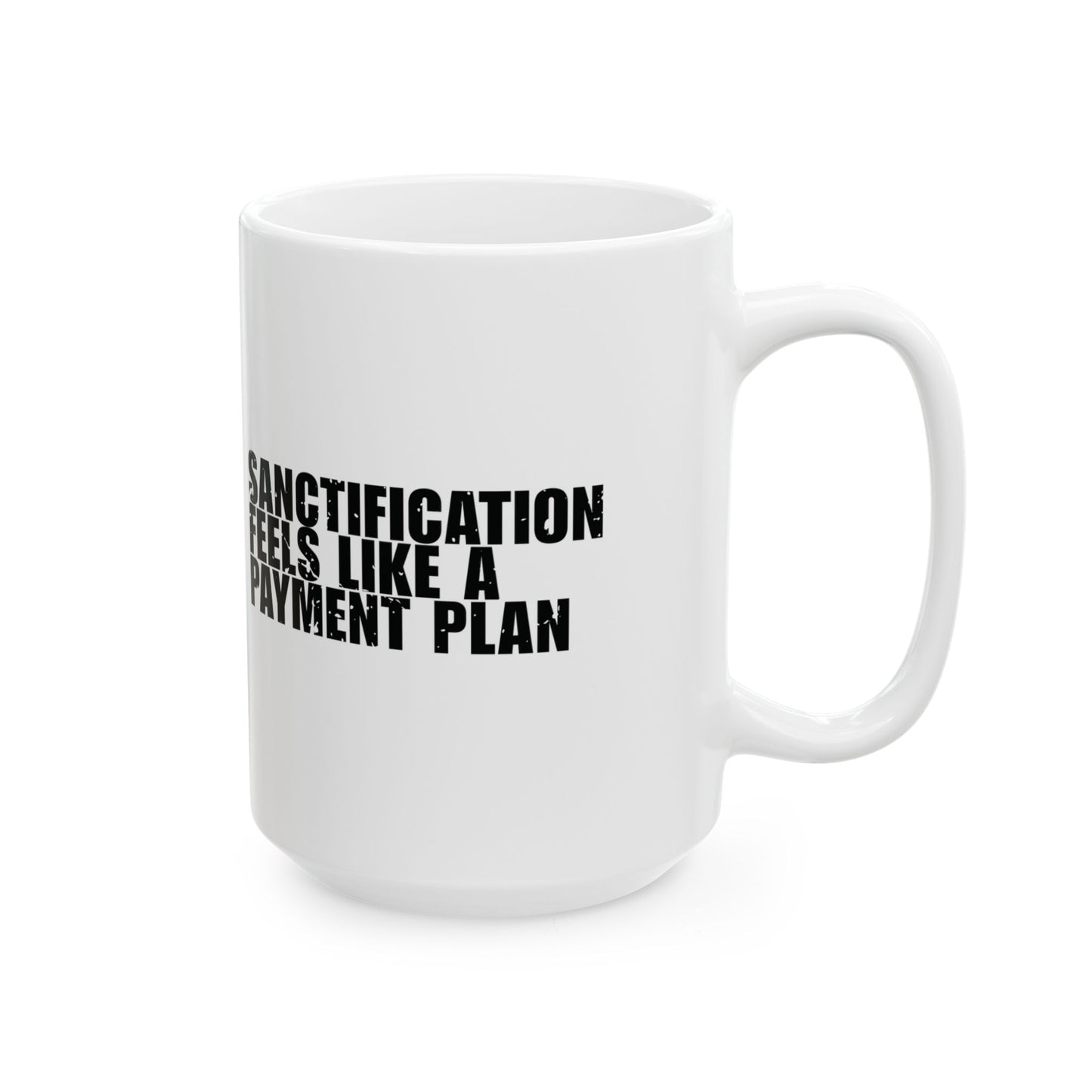 'Salvation is free. Sanctification feels like a payment plan' Mug - (11oz, 15oz) - White