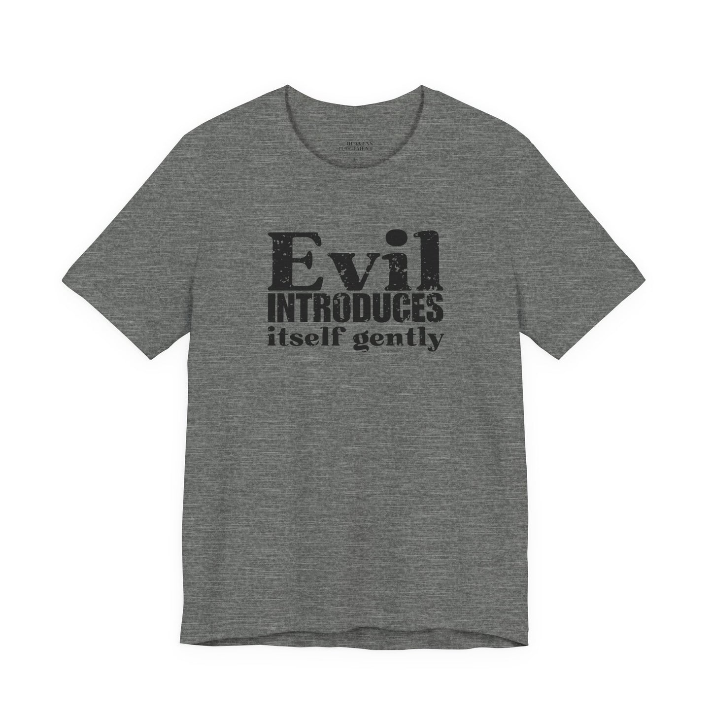 'Evil introduces itself gently'  T-Shirt - Unisex