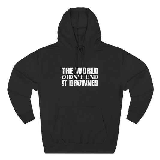 'The world didn’t end. It drowned' Three-Panel Fleece Hoodie - Unisex