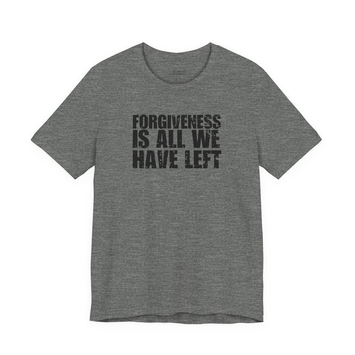 'Forgiveness is all we have left'  T-Shirt - Unisex