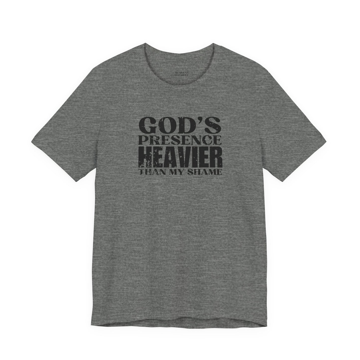 'God’s presence was heavier than my shame'  T-Shirt - Unisex