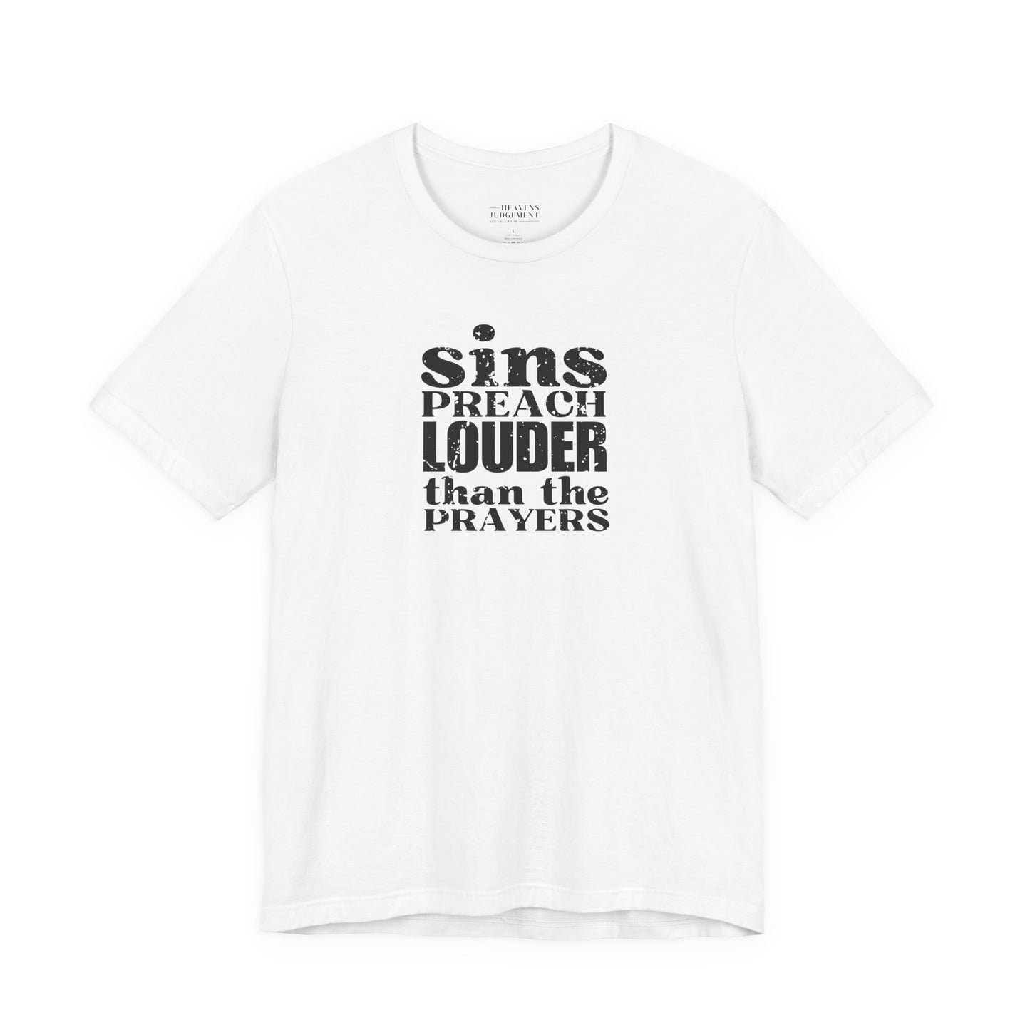 'Sins preach louder than the prayers'  T-Shirt - Unisex