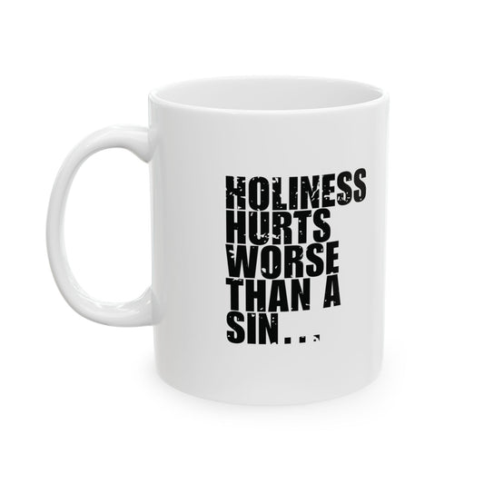 'Holiness hurts worse than a sin… but it heals better' Mug - (11oz, 15oz) - White
