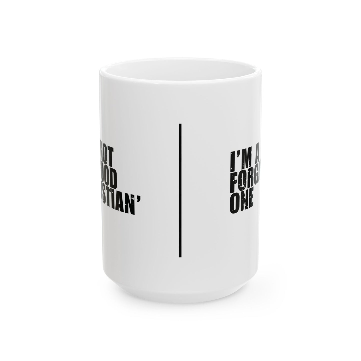 'I’m not a ‘good Christian’. I’m a forgiven one' Mug - (11oz, 15oz) - White