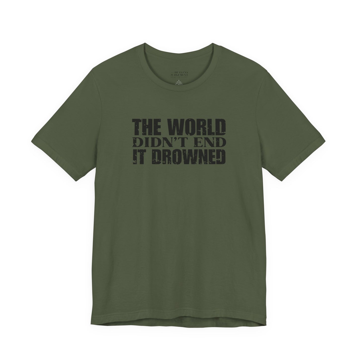 'The world didn’t end. It drowned'  T-Shirt - Unisex